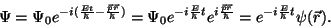 \begin{displaymath}\Psi=\Psi_0e^{-i({Et\over\hbar}-{\vec p\vec r\over\hbar})}
=...
...^{i{\vec p\vec
r\over\hbar}}=e^{-i{E\over\hbar}t}\psi(\vec r).\end{displaymath}