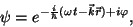 \begin{displaymath}\psi=e^{-{i\over\hbar}(\omega t-\vec k\vec r)+i\varphi },\end{displaymath}