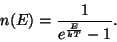 \begin{displaymath}n(E)={1\over{e^{E\over{kT}}-1}}.\end{displaymath}