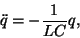 \begin{displaymath}\ddot q=-{1\over{LC}}q,\end{displaymath}