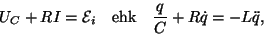 \begin{displaymath}U_C+RI={\cal E}_i~~~{\rm ehk}~~~{q\over C}+R\dot q=-L\ddot q,\end{displaymath}