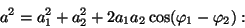 \begin{displaymath}a^2=a_1^2+a_2^2+2a_1a_2\cos(\varphi_1-\varphi_2):\end{displaymath}