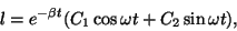 \begin{displaymath}l=e^{-\beta t}(C_1\cos\omega t+C_2\sin\omega t),\end{displaymath}