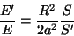 \begin{displaymath}{{E'}\over E}={{R^2}\over{2a^2}}{S\over{S'}}\end{displaymath}