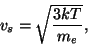 \begin{displaymath}v_s=\sqrt{{{3kT}\over{m_e}}},\end{displaymath}