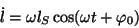 \begin{displaymath}
\dot l=\omega l_S\cos(\omega t+\varphi _0) \end{displaymath}