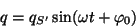 \begin{displaymath}
q=q_{S'}\sin (\omega t+\varphi _0) \end{displaymath}