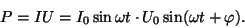 \begin{displaymath}P=IU=I_0\sin\omega t\cdot U_0\sin(\omega t+\varphi).\end{displaymath}