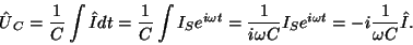 \begin{displaymath}\^ U_C={1\over C}\int\^ Idt={1\over C}I_Se^{i\omega t}={1\over{i\omega C}}I_Se^{i\omega t}=-i{1\over{\omega C}}\^ I.\end{displaymath}