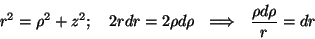 \begin{displaymath}r^2=\rho^2+z^2;~~~2rdr=2\rho d\rho~~\Longrightarrow ~~{{\rho
d\rho}\over r}=dr\end{displaymath}