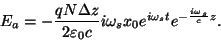 \begin{displaymath}E_a=-{{qN\Delta z}\over{2\varepsilon _0 c}}i\omega_sx_0e^{i\omega_s
t}e^{-{{i\omega_s}\over c}z}.\end{displaymath}