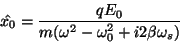 \begin{displaymath}\hat{x_0}={{qE_0}\over{m(\omega^2-\omega_0^2+i2\beta\omega_s)}}\end{displaymath}