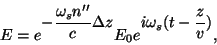 \begin{displaymath}E=e^{\displaystyle{-{{\omega_sn''}\over c}\Delta z}}E_0e^{\displaystyle{i\omega_s(t-{z\over
v})}},\end{displaymath}