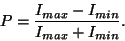 \begin{displaymath}P={{I_{max}-I_{min}}\over{I_{max}+I_{min}}}.\end{displaymath}