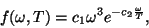 \begin{displaymath}f(\omega,T)=c_1\omega^3e^{-c_2{\omega\over T}},\end{displaymath}