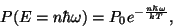 \begin{displaymath}P(E=n\hbar\omega)=P_0e^{-{{n\hbar\omega}\over{kT}}},\end{displaymath}