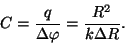 \begin{displaymath}C={q\over{\Delta\varphi}}={{R^2}\over{k\Delta R}}.\end{displaymath}