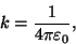 \begin{displaymath}k={1\over{4\pi\varepsilon_0}},\end{displaymath}