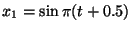 $x_1=\sin\pi (t+0.5)$