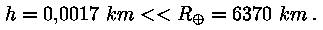 h = 0,0017 km << R_opluss = 6370 km.