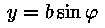 y = b * sin(fii)