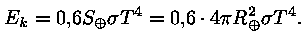 E_k = 0,6 * S_opluss * sigma * T^4 = 0,6 *  4 * pii * R_opluss^2 
* sigma * T^4.