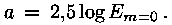a = 2,5 * log
(E_(m=0)).