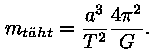 m_t&auml;ht = (a^3 / T^2) * (4 * pii^2 / G).