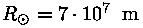 R_opunkt = 7 * 10^7 m