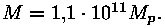 M = 1,1 * 10^11 * M_p.