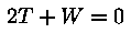 2T + W = 0