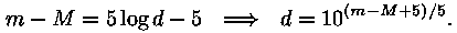 m - M = 5 * log (d - 5) ==> d = 10^((m - M + 5) / 5).