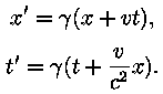 x' = gamma * (x + v*t),
t' = gamma * (t + (v / c^2) * x).