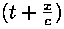 (t + (x / c))