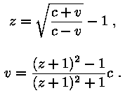 z = ruutjuur ( (c + v) / (c - v) ) - 1,
v = (((z + 1)^2 - 1) / ((z + 1)^2 + 1)) * c.
