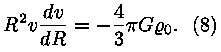 R^2 * v * (dv/dR) = -(4/3) * pii * G * roo_0. (8)