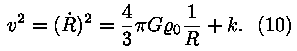 v^2 = (R')^2 = (4/3) * pii * G * roo_0 * (1 / R) + k. (10)