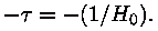 -tau = -(1 / H_0).