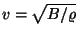 $v=\sqrt{B/\varrho}$